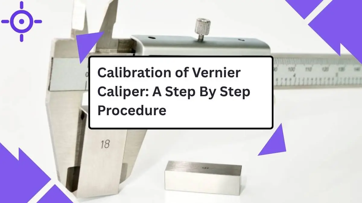 Featured Image of Calibration of Vernier Caliper - A Step By Step Procedure