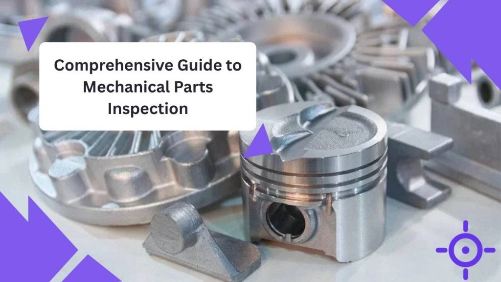 Comprehensive Guide to Mechanical Parts Inspection